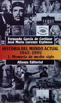Historia del mundo actual (1945-1995), 1. Memoria de medio siglo | 9788420607856 | García de Cortázar Ruiz de Aguirre, Fernando;Lorenzo Espinosa, José María