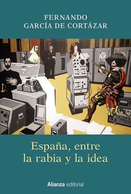 España, entre la rabia y la idea | 9788491811329 | García de Cortázar, Fernando
