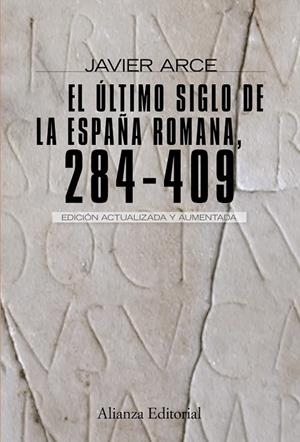 El último siglo de la España romana  (284-409) | 9788420682662 | Arce, Javier
