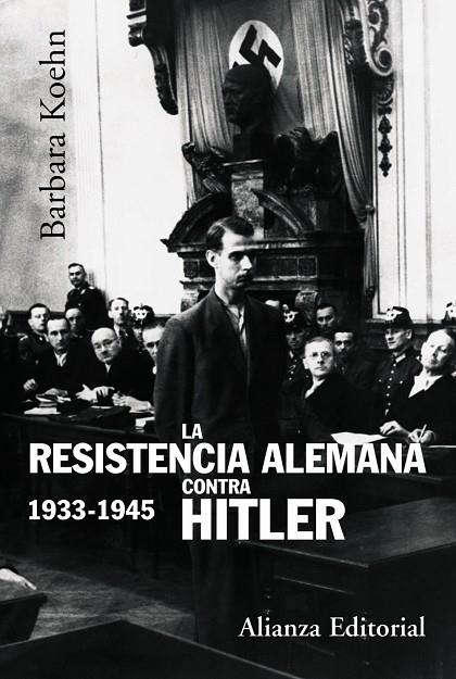 La resistencia alemana contra Hitler,  1933-1945 | 9788420647869 | Kohen, Barbara