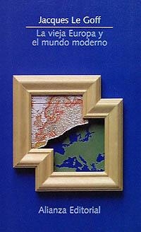 La vieja Europa y el mundo moderno | 9788420607689 | Le Goff, Jacques