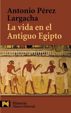 La vida en el Antiguo Egipto | 9788420657721 | Pérez Largacha, Antonio