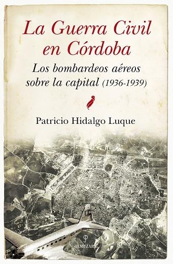 La Guerral Civil en Córdoba | 9788415828242 | Hidalgo Luque, Patricio