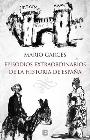 Episodios extraordinarios de la Historia de España | 9788466657716 | Garcés, Mario