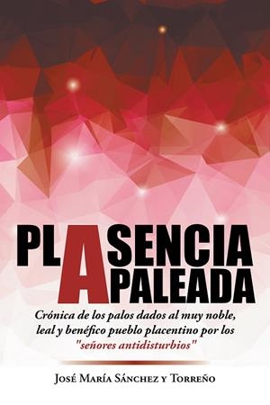 Plasencia apaleada | 9788491120537 | Sánchez Y torreño, José maría