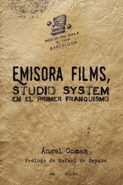 Emisora Films, Studio System en el primer franquismo | 9788491128519 | Comas, Ángel