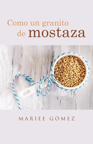 Como un granito de mostaza | 9788491124092 | Gómez , Mariee