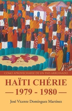 Haïti chérie, 1979-1980 | 9788491120797 | José Vicente Domínguez Martínez