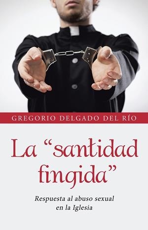 La "santidad fingida" | 9788491123576 | Delgado del rÍo , Gregorio