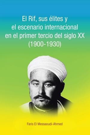 El Rif, sus élites y el escenario internacional en el primer tercio del siglo XX (1900-1930) | 9788491124450 | Faris El Messaoudi-Ahmed