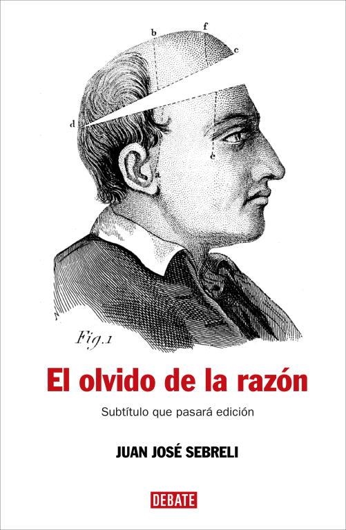 El olvido de la razón | 9788483067277 | Sebreli, Juan José