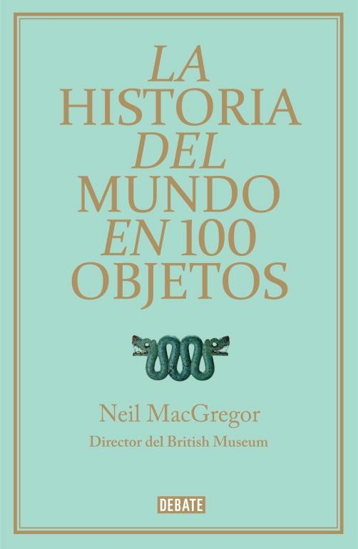 La historia del mundo en 100 objetos | 9788499921501 | MacGregor, Neil