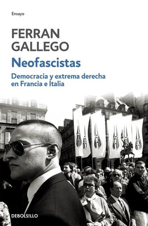 Neofascistas. Democracia y extrema derecha en Francia e Italia | 9788483464083 | Gallego, Ferran