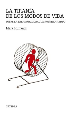 La tiranía de los modos de vida | 9788437634654 | MARK HUNYADI