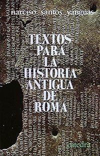 TEXTOS PARA LA HISTORIA ANTIGUA DE ROMA | 9788437600918 | NARCISO SANTOS YANGUAS