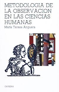METODOLOGÍA DE LA OBSERVACIÓN EN LAS CIENCIAS HUMANAS | 9788437601625 | MARÍA TERESA ANGUERA