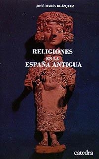 RELIGIONES EN LA ESPAÑA ANTIGUA | 9788437609935 | JOSÉ MARÍA BLÁZQUEZ