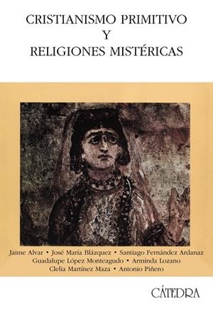 Cristianismo primitivo y religiones mistéricas | 9788437624150 | ALVAR, JAIME;FERNÁNDEZ ARDANAZ, SANTIAGO;LOZANO, ARMINDA;LÓPEZ MONTEAGUDO, GUADALUPE;MARTÍNEZ MAZA, 