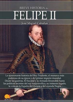 Breve historia de Felipe II | 9788499678863 | Cabañas Agrela, José Miguel