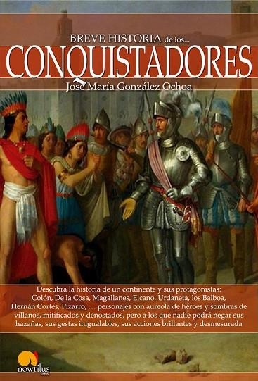 Breve historia de los conquistadores | 9788499675602 | González-Ochoa, José María
