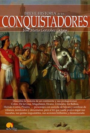 Breve historia de los conquistadores | 9788499675602 | González-Ochoa, José María