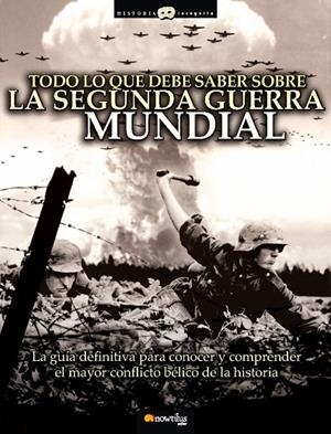 Todo lo que debe saber sobre la Segunda Guerra Mundial | 9788497637329 | Hernández Martínez, Jesús