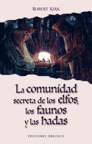 La comunidad secreta de los elfos, los faunos y las hadas | 9788491112723 | KIRK, ROBERT