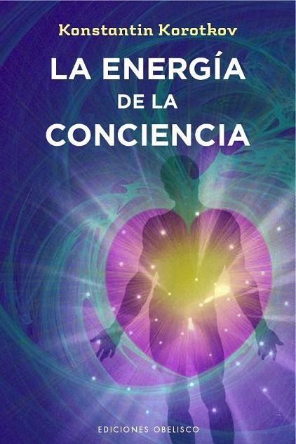 La energía de la conciencia | 9788491110439 | KOROTKOV, KONSTANTIN