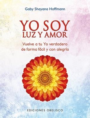 Yo soy luz y amor | 9788491112747 | HOFFMANN, GABY SHAYANA