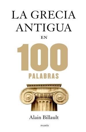 La Grecia antigua en 100 palabras | 9788449328312 | Billault, Alain