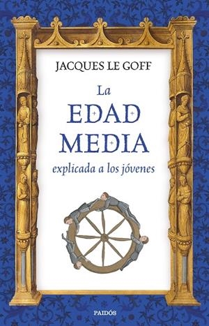 La Edad Media explicada a los jóvenes | 9788449333316 | JACQUES  LE GOFF