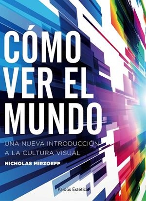 Cómo ver el mundo | 9788449332166 | Mirzoeff, Nicholas