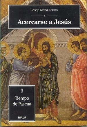 Acercarse a Jesús. 3. Tiempo de Pascua | 9788432132841 | Torras i Bagan , Josep María