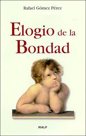 Elogio de la bondad | 9788432135040 | Gómez Pérez, Rafael