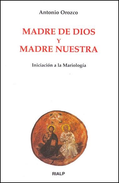 Madre de Dios y Madre Nuestra. Iniciación a la Mariología | 9788432136764 | Orozco Delclós , Antonio