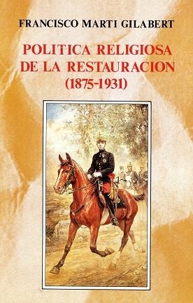 Política religiosa de la Restauración (1875-1931) | 9788432128134 | Martí Gilabert, Francisco