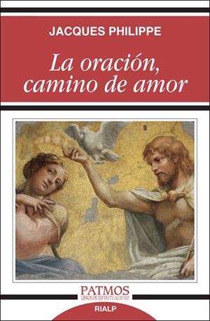 La oración, camino de amor | 9788432143632 | Philippe, Jacques