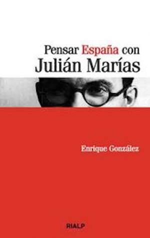 Pensar España con Julián Marías | 9788432141669 | González Fernández, Enrique
