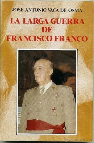 La larga guerra de Francisco Franco | 9788432128059 | Vaca de Osma, José Antonio