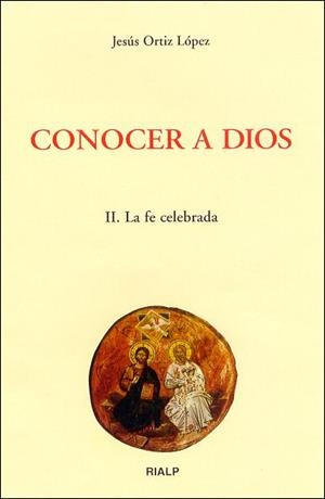 Conocer a Dios. II. La fe celebrada | 9788432134753 | Ortiz López, Jesús