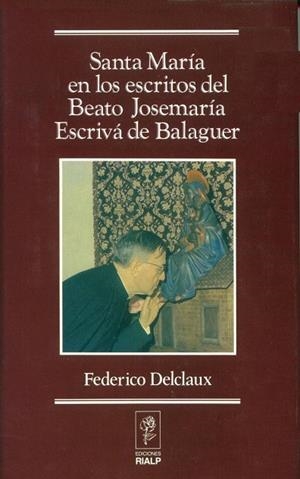 Santa María en los escritos de San Josemaría Escrivá de Balaguer | 9788432134937 | Delclaux Fernández, Federico