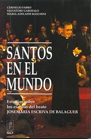 Santos en el Mundo. Estudios sobre los escritos del Beato Josemaria Es | 9788432129452 | Adelaide Raschini, María