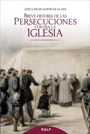 Breve historia de las persecuciones contra la Iglesia | 9788432144554 | Martín de la Hoz, José Carlos