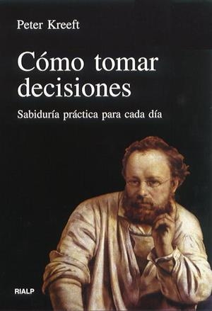 Cómo tomar decisiones | 9788432129643 | Kreeft, Peter