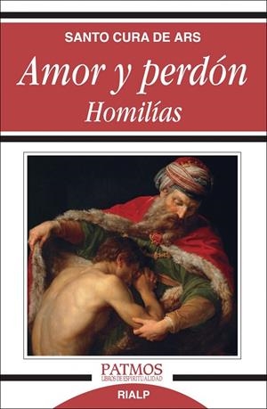 Amor y perdón. Homilías | 9788432137730 | Bautista María Vianney , San Juan