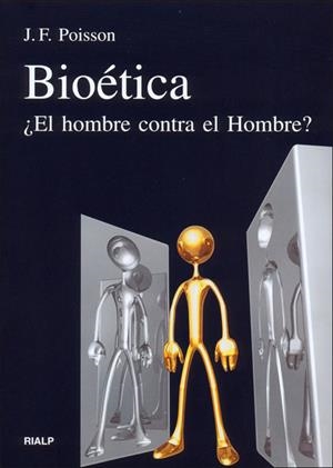 Bioética. ¿El hombre contra el Hombre? | 9788432137341 | Poisson, Jean-Frederic