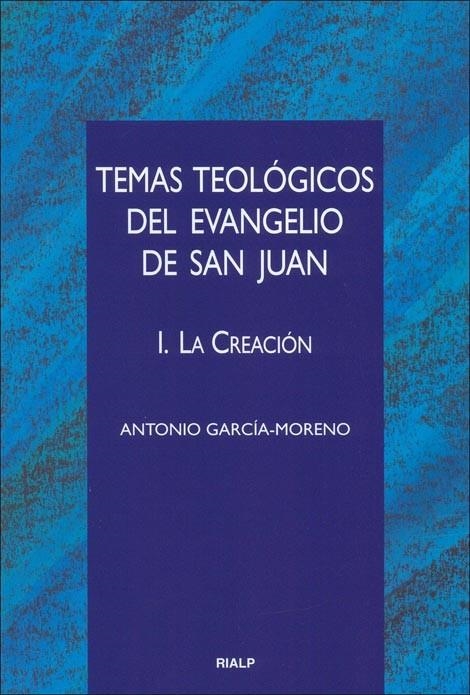 Temas teológicos del evangelio de San Juan. I. La Creación | 9788432136481 | García-Moreno, Antonio