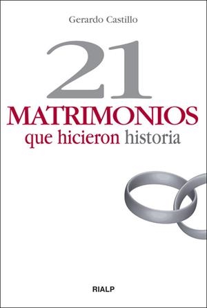 21 matrimonios que hicieron historia | 9788432138911 | Castillo Ceballos, Gerardo