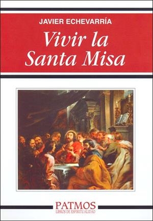 * Vivir la Santa Misa | 9788432137723 | Echevarría Rodríguez , Javier