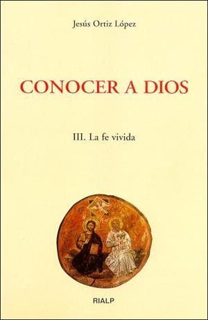 Conocer a Dios. III. La fe vivida | 9788432135460 | Ortiz López, Jesús